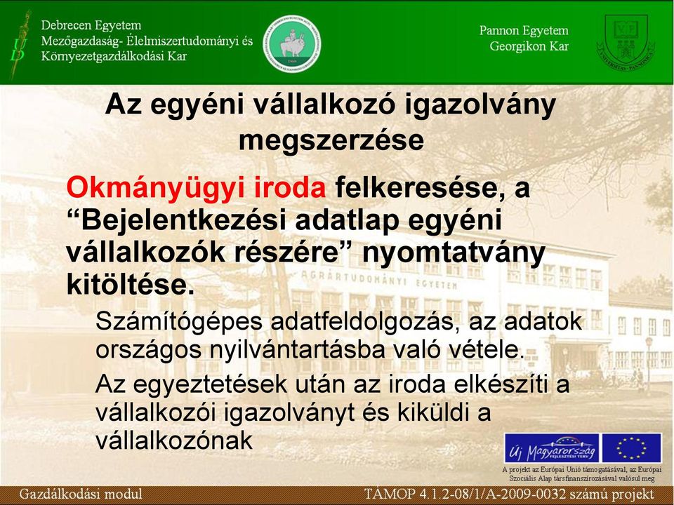 Számítógépes adatfeldolgozás, az adatok országos nyilvántartásba való vétele.