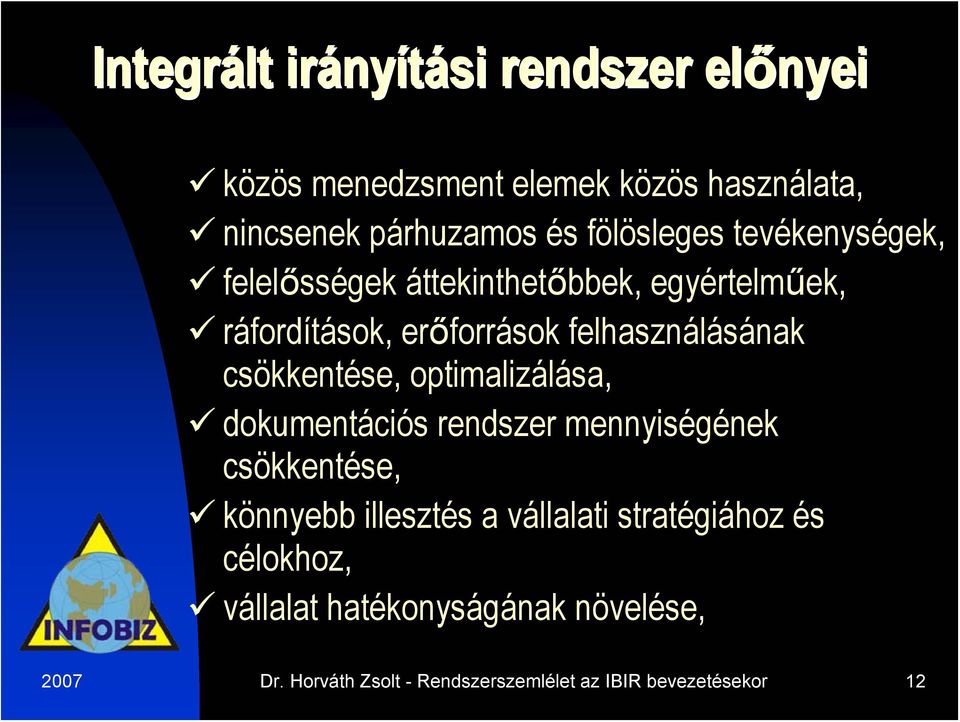 csökkentése, optimalizálása, dokumentációs rendszer mennyiségének csökkentése, könnyebb illesztés a vállalati