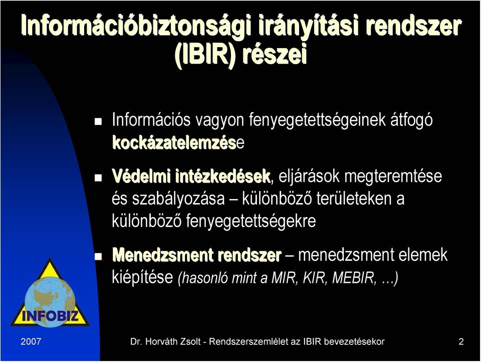 területeken a különböző fenyegetettségekre Menedzsment rendszer Menedzsment rendszer menedzsment