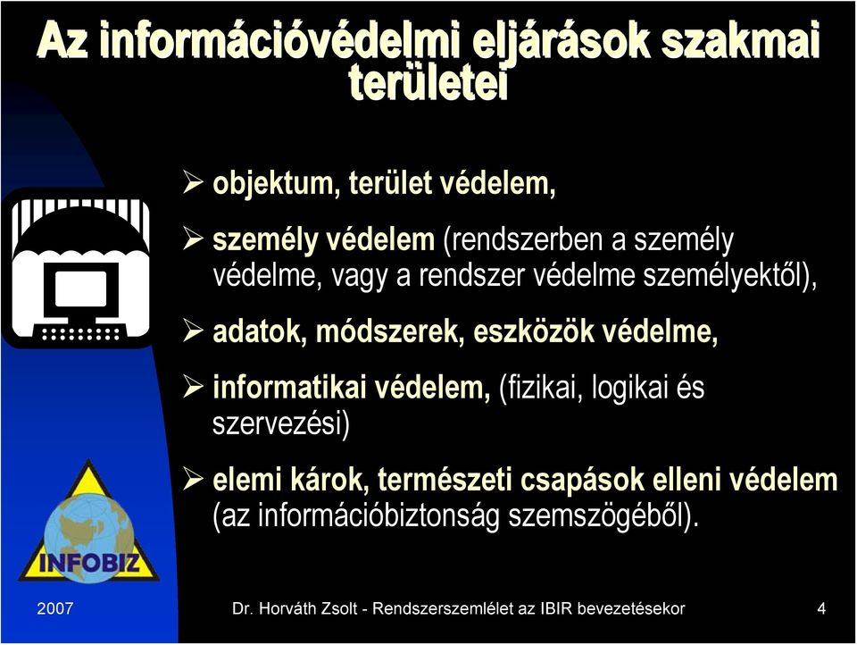 védelme, informatikai védelem, (fizikai, logikai és szervezési) elemi károk, természeti csapások