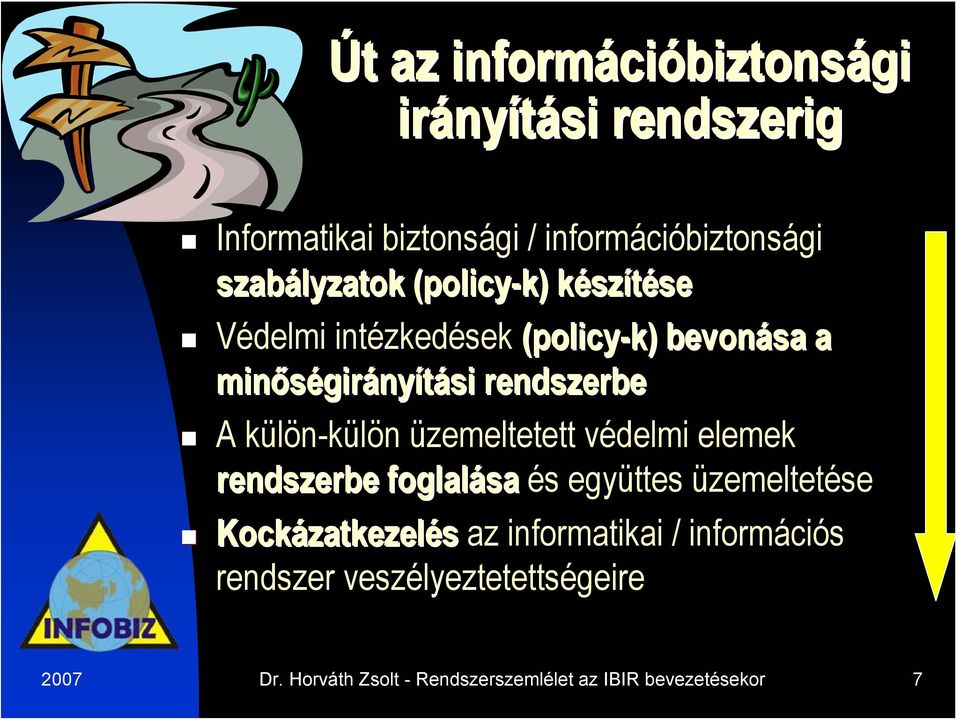 rendszerbe A külön-külön üzemeltetett védelmi elemek rendszerbe foglalása és együttes üzemeltetése