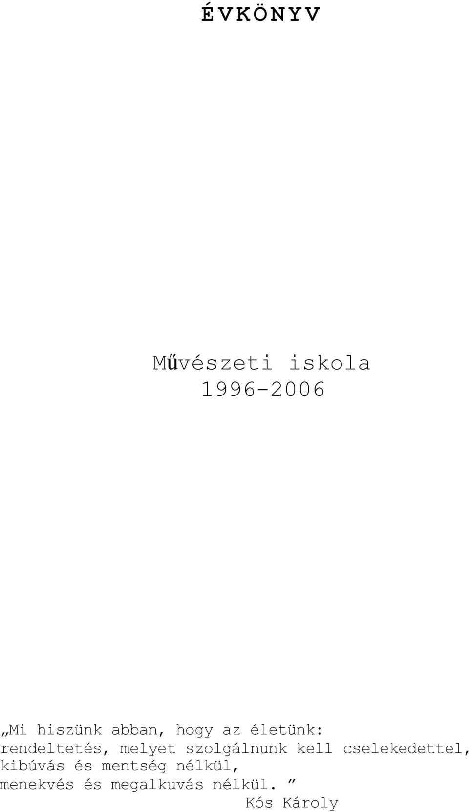 szolgálnunk kell cselekedettel, kibúvás és