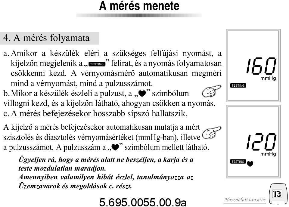 ökken a nyomás. c. A mérés befejezésekor hosszabb sípszó hallatszik.