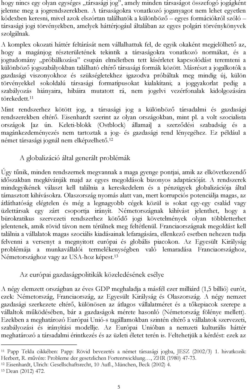 általában az egyes polgári törvénykönyvek szolgálnak.