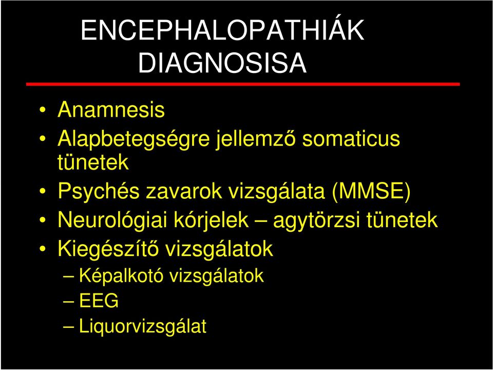 (MMSE) Neurológiai kórjelek agytörzsi tünetek