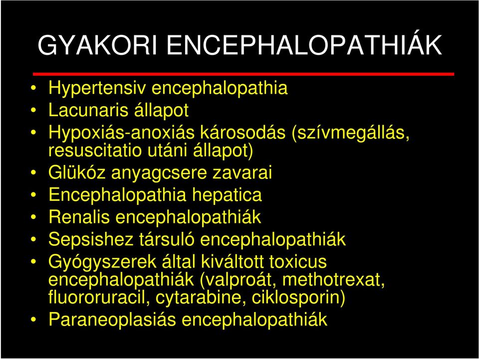 Renalis encephalopathiák Sepsishez társuló encephalopathiák Gyógyszerek által kiváltott toxicus