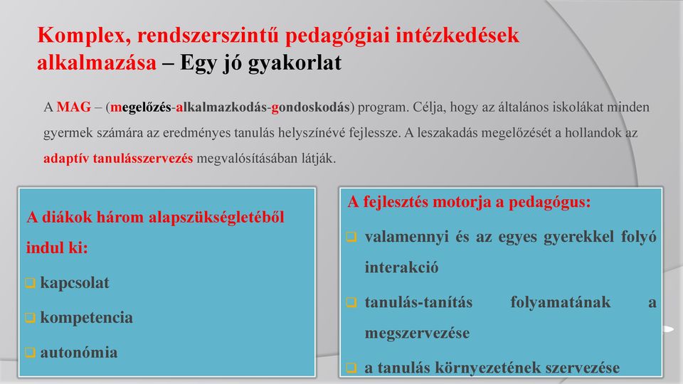 A leszakadás megelőzését a hollandok az adaptív tanulásszervezés megvalósításában látják.