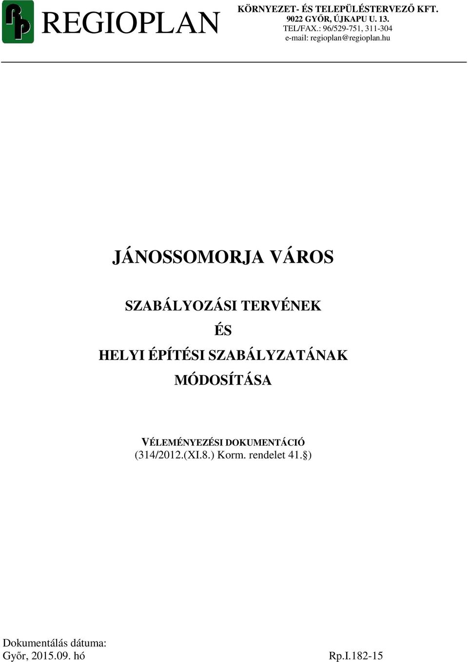 hu JÁNOSSOMORJA VÁROS SZABÁLYOZÁSI TERVÉNEK ÉS HELYI ÉPÍTÉSI SZABÁLYZATÁNAK