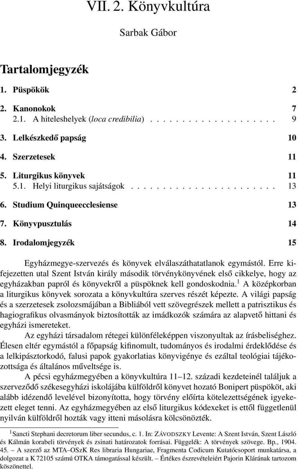 Irodalomjegyzék 15 Egyházmegye-szervezés és könyvek elválaszáthatatlanok egymástól.