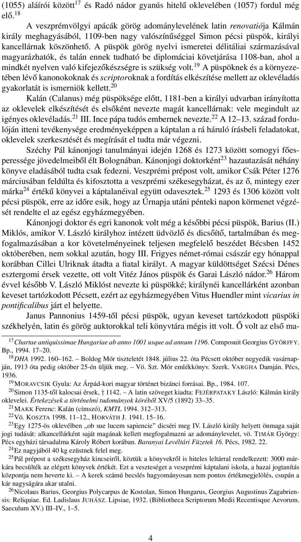 A püspök görög nyelvi ismeretei délitáliai származásával magyarázhatók, és talán ennek tudható be diplomáciai követjárása 1108-ban, ahol a mindkét nyelven való kifejezőkészségre is szükség volt.