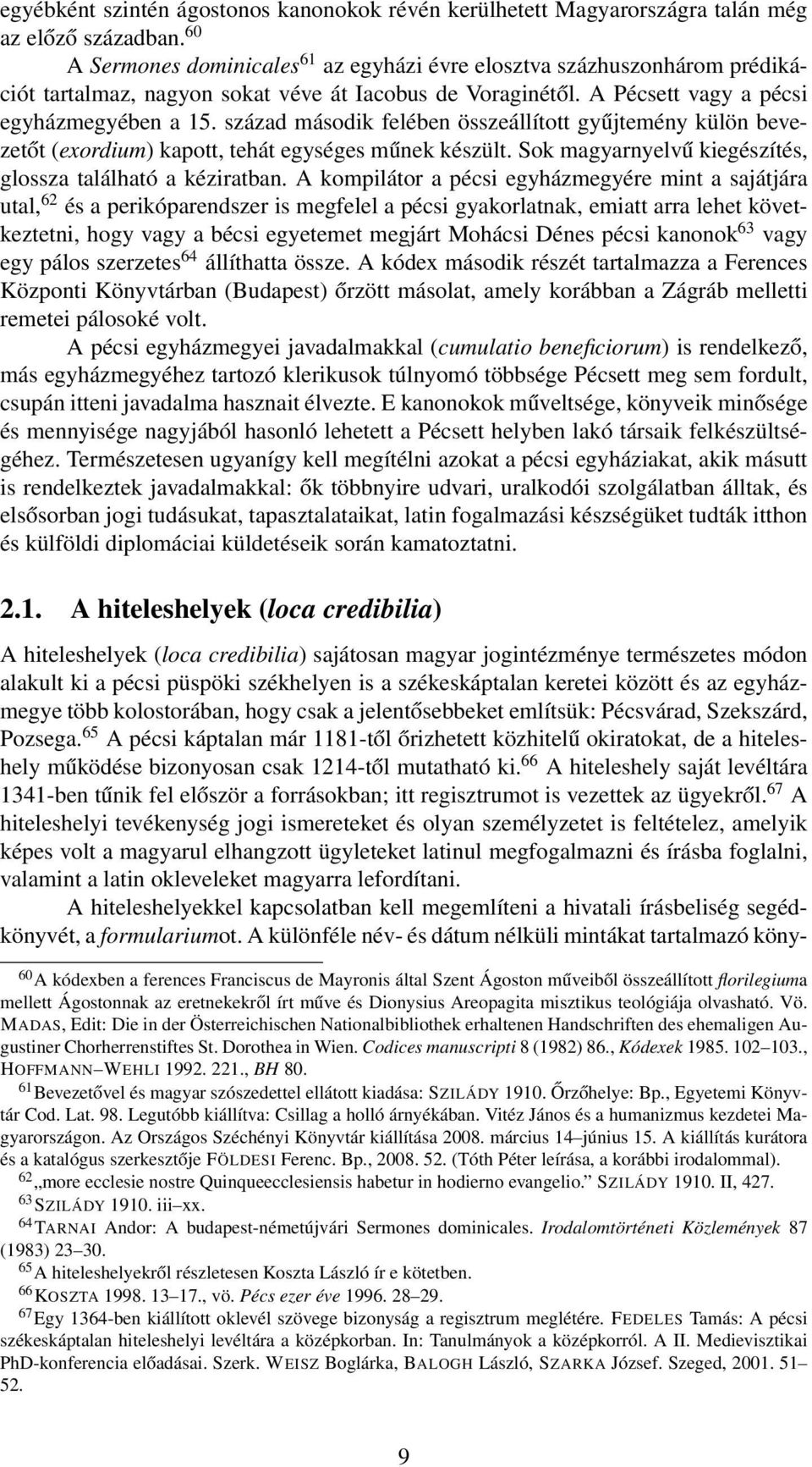 század második felében összeállított gyűjtemény külön bevezetőt (exordium) kapott, tehát egységes műnek készült. Sok magyarnyelvű kiegészítés, glossza található a kéziratban.