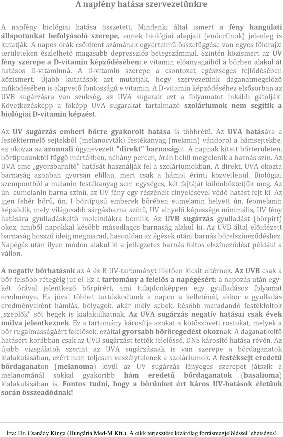 A napos órák csökkent számának egyértelmű összefüggése van egyes földrajzi területeken észlelhető magasabb depressziós betegszámmal.