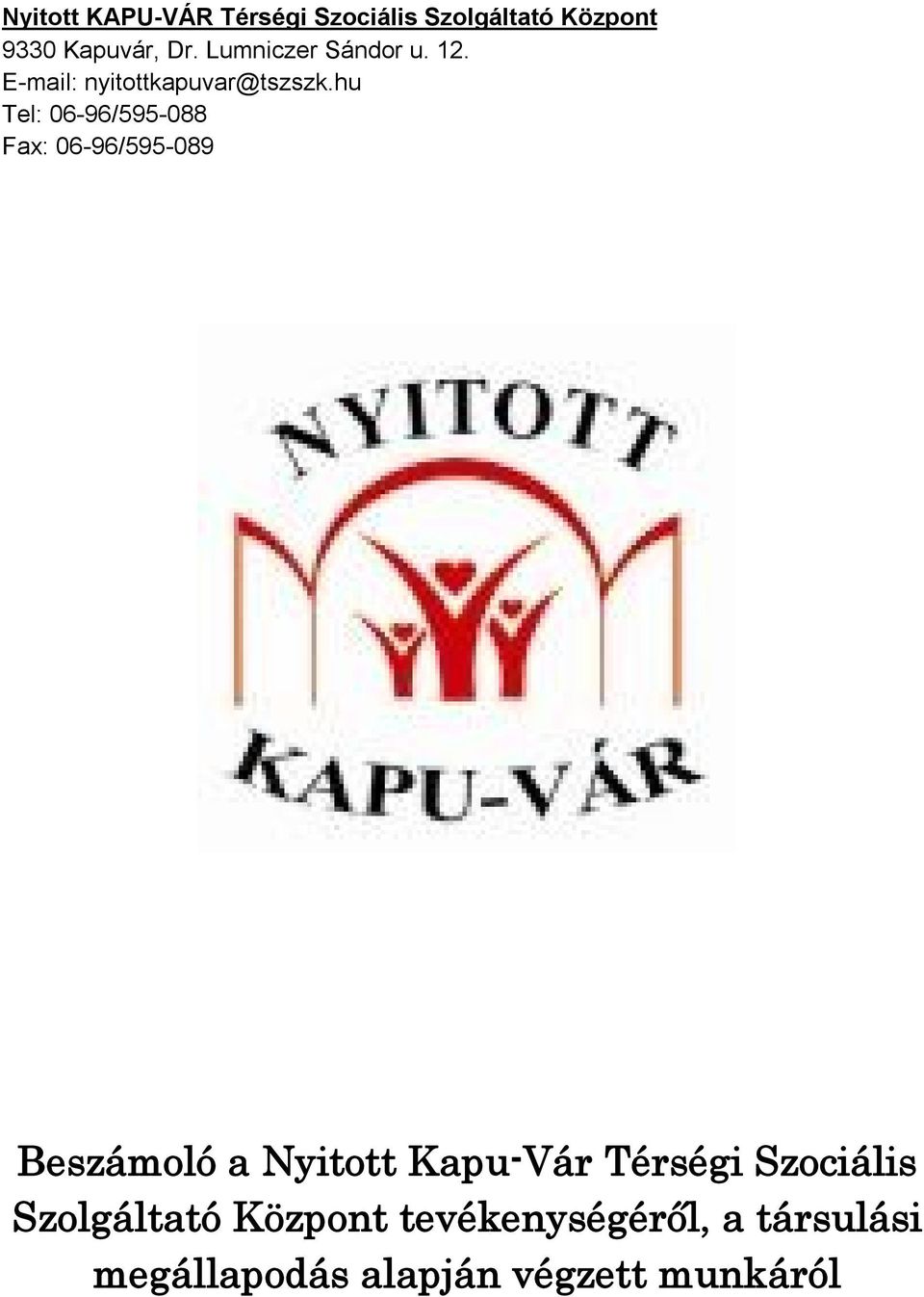 hu Tel: 06-96/595-088 Fax: 06-96/595-089 Beszámoló a Nyitott Kapu-Vár