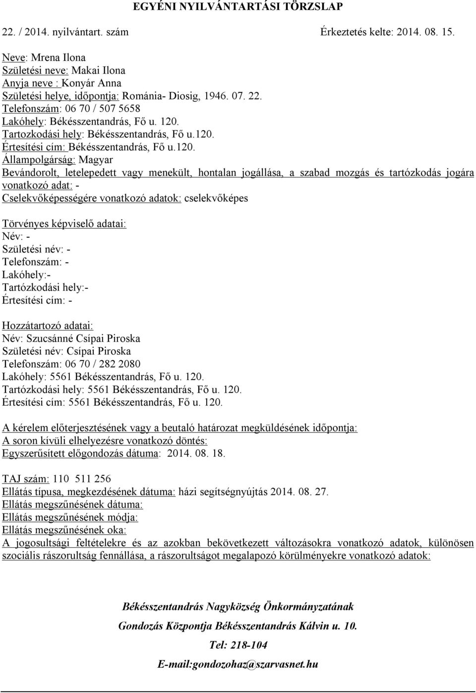 Tartozkodási hely: Békésszentandrás, Fő u.10.