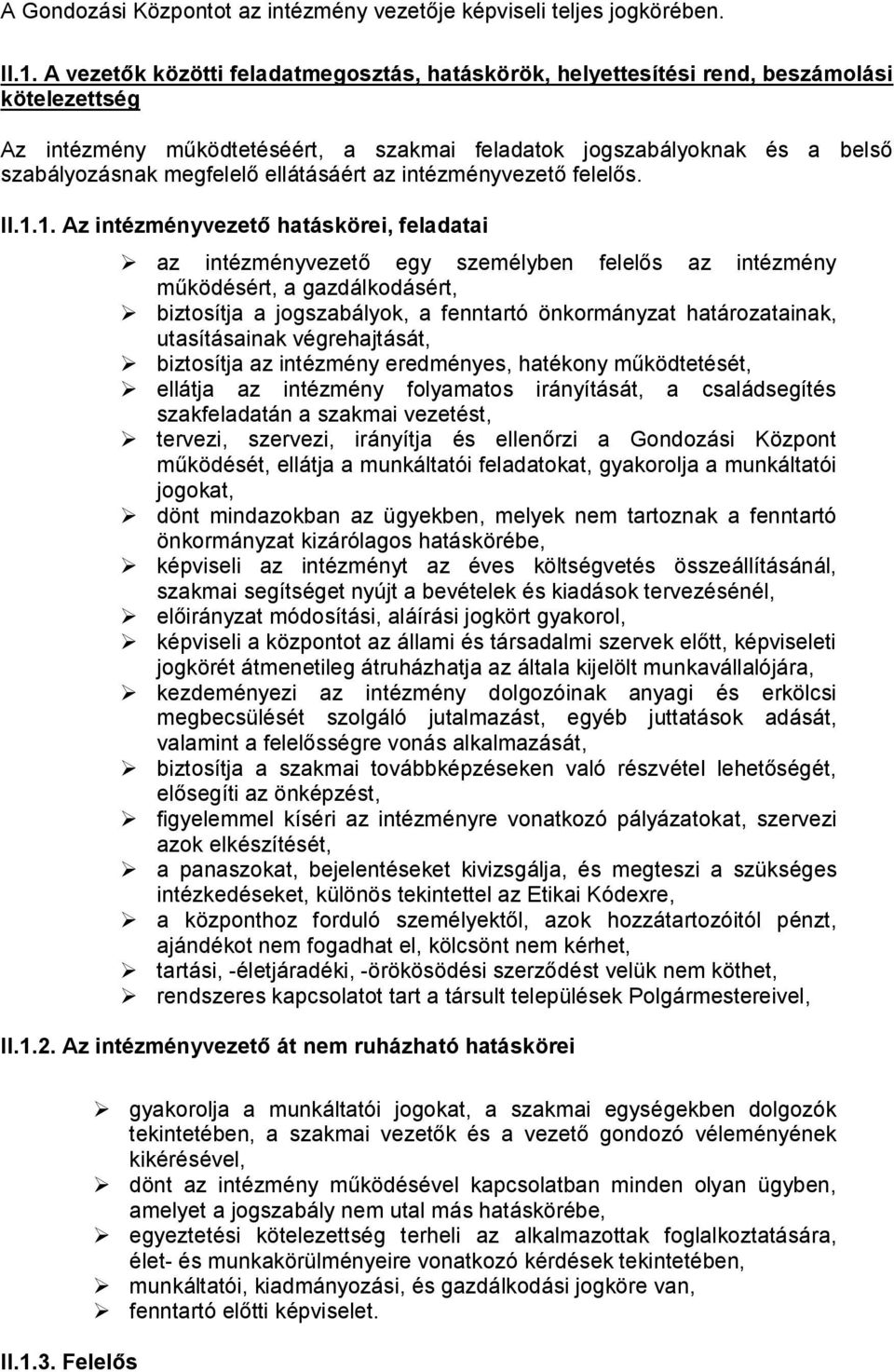 ellátásáért az intézményvezető felelős. II.1.