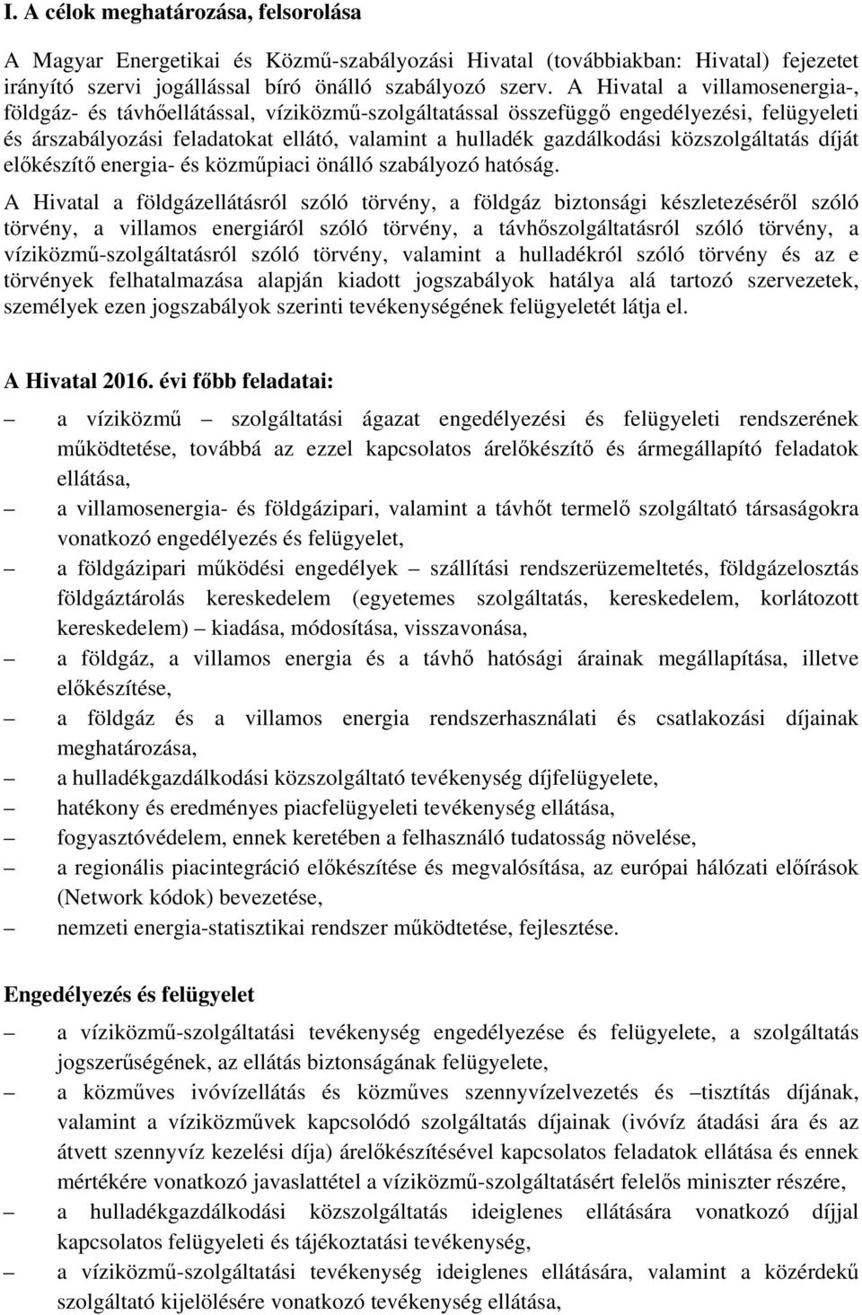 közszolgáltatás díját előkészítő energia- és közműpiaci önálló szabályozó hatóság.