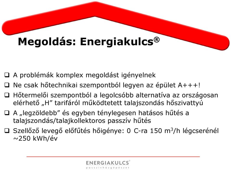 Hőtermelői szempontból a legolcsóbb alternatíva az országosan elérhető H tarifáról működtetett