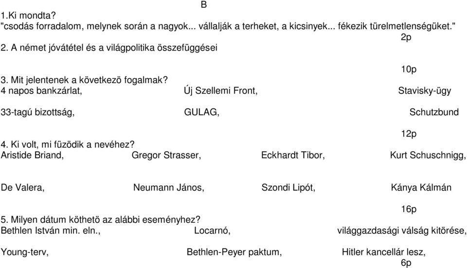 4 napos bankzárlat, Új Szellemi Front, Stavisky-ügy 33-tagú bizottság, GULAG, Schutzbund 12p 4. Ki volt, mi füzödik a nevéhez?