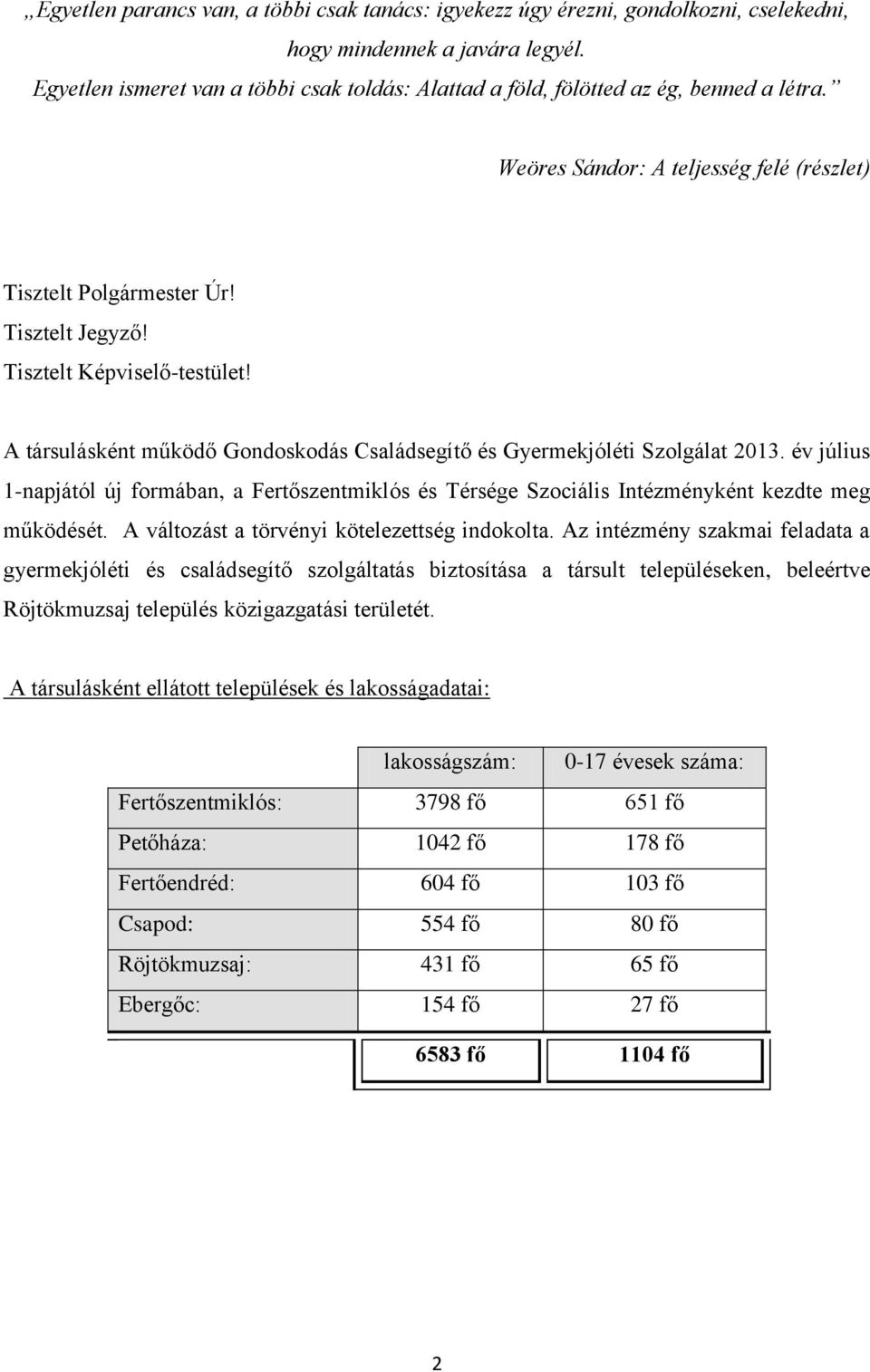 Tisztelt Képviselő-testület! A társulásként működő Gondoskodás Családsegítő és Gyermekjóléti Szolgálat 2013.