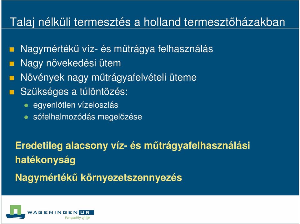 Szükséges a túlöntözés: egyenlıtlen vízeloszlás sófelhalmozódás megelızése