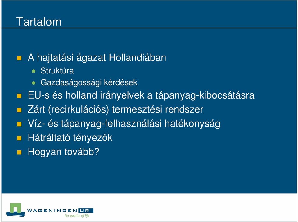tápanyag-kibocsátásra Zárt (recirkulációs) termesztési