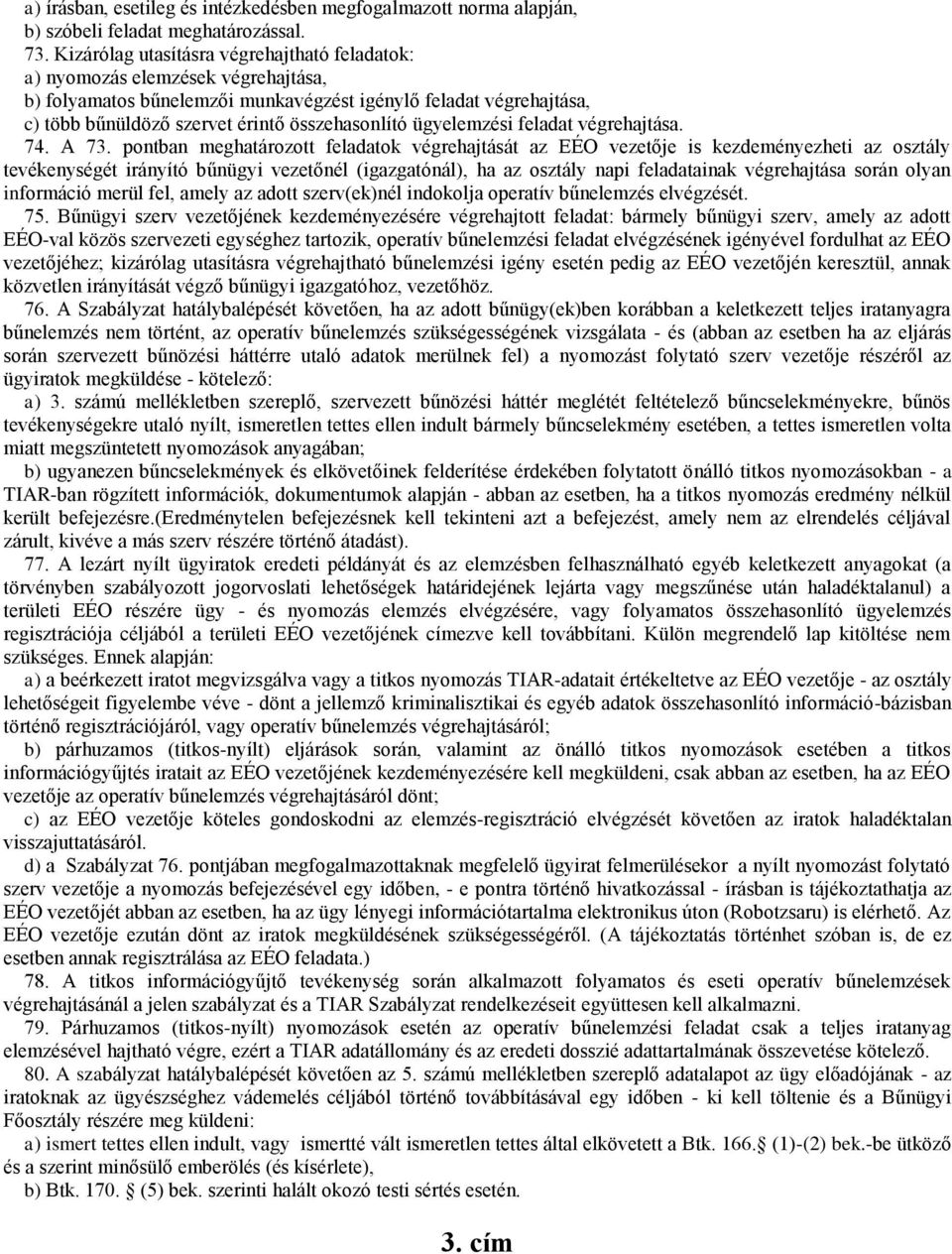 ügyelemzési feladat végrehajtása. 74. A 73.