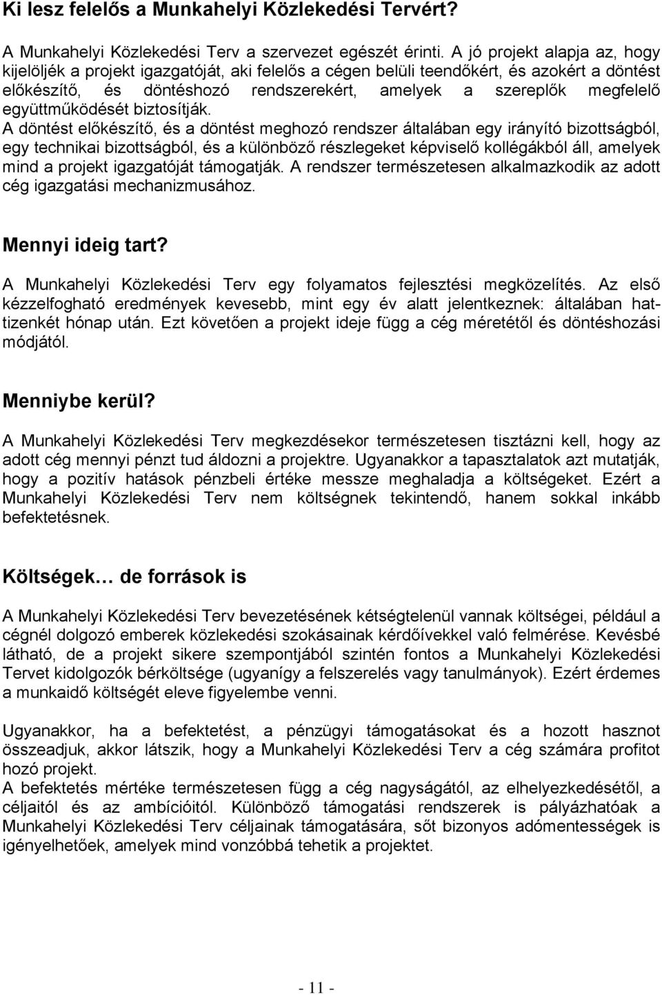együttműködését biztosítják.