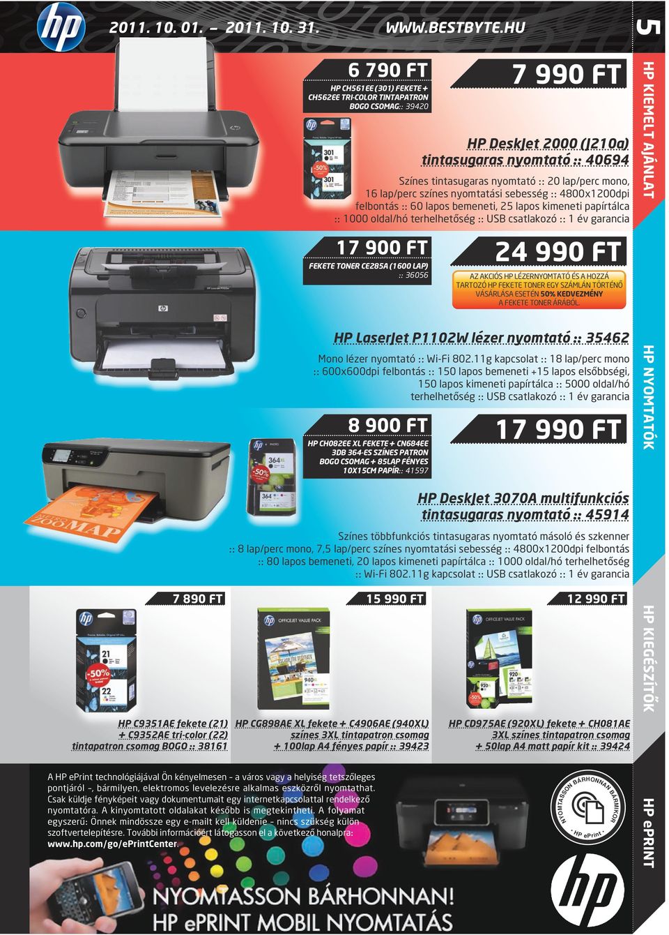4800x1200dpi felbontás :: 60 lapos bemeneti, 25 lapos kimeneti papírtálca :: 1000 oldal/hó terhelhetőség :: USB csatlakozó :: 1 év garancia 17 900 FT Fekete toner CE285A (1600 lap) :: 36056 HP
