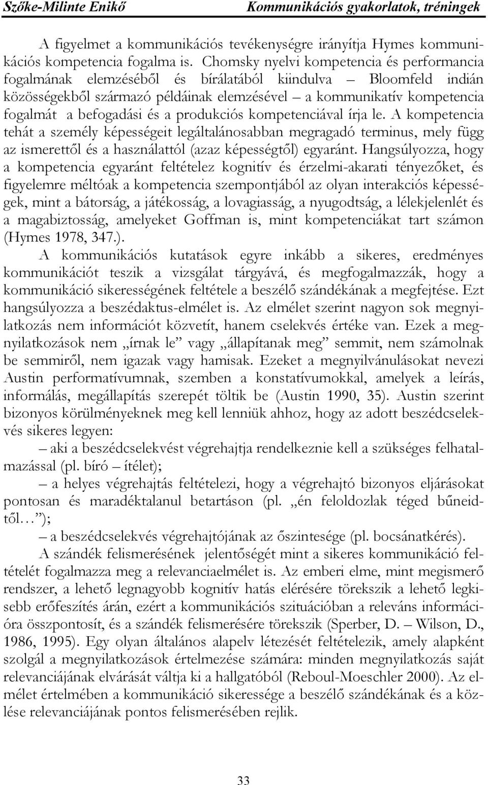 befogadási és a produkciós kompetenciával írja le.