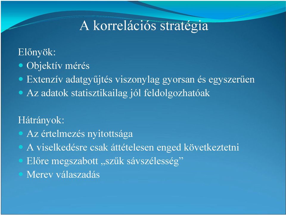 feldolgozhatóak Hátrányok: Az értelmezés nyitottsága A viselkedésre