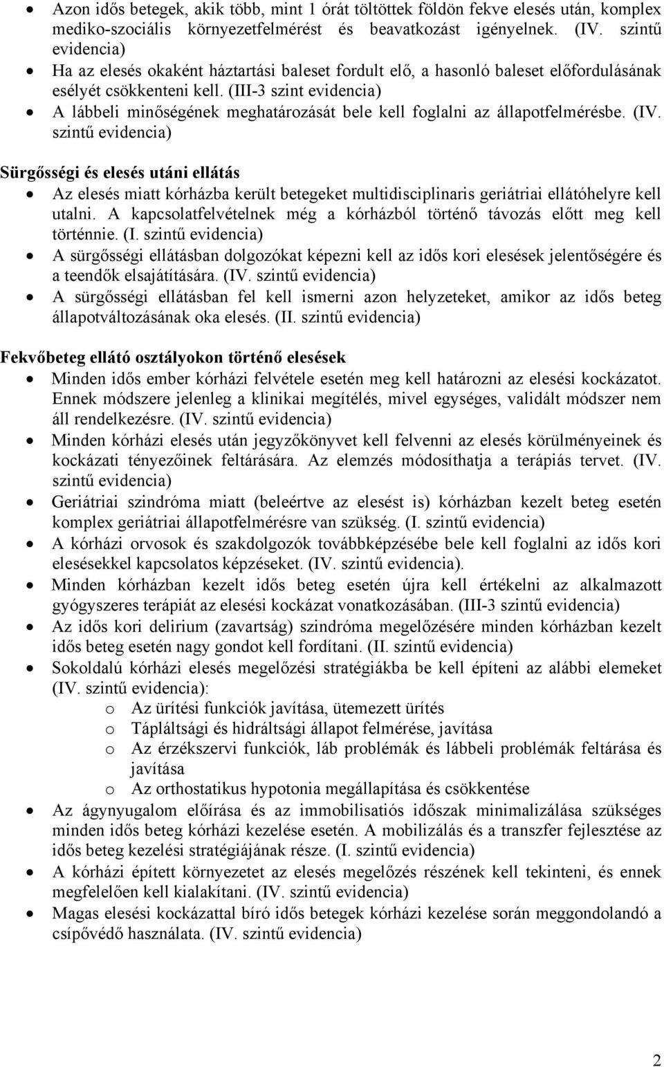 (III-3 szint A lábbeli minőségének meghatározását bele kell foglalni az állapotfelmérésbe. (IV.