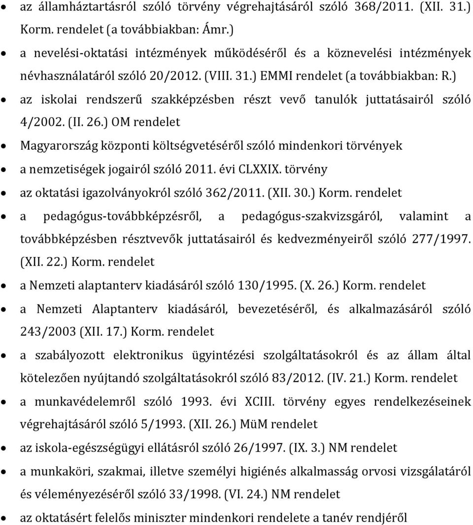 ) az iskolai rendszerű szakképzésben részt vevő tanulók juttatásairól szóló 4/2002. (II. 26.