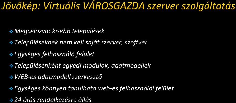felhasználó felület v Településenként egyedi modulok, adatmodellek v WEB- es
