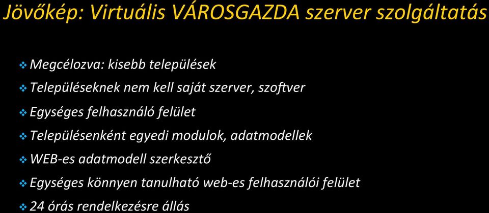 felhasználó felület v Településenként egyedi modulok, adatmodellek v WEB- es