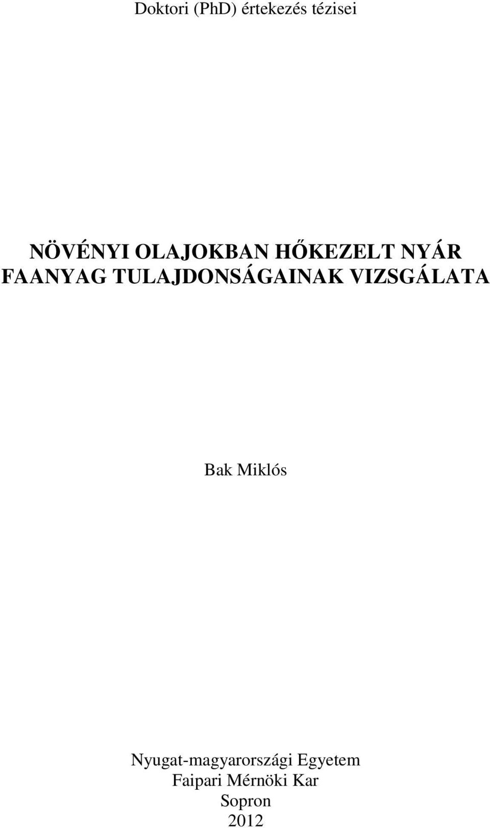 TULAJDONSÁGAINAK VIZSGÁLATA Bak Miklós