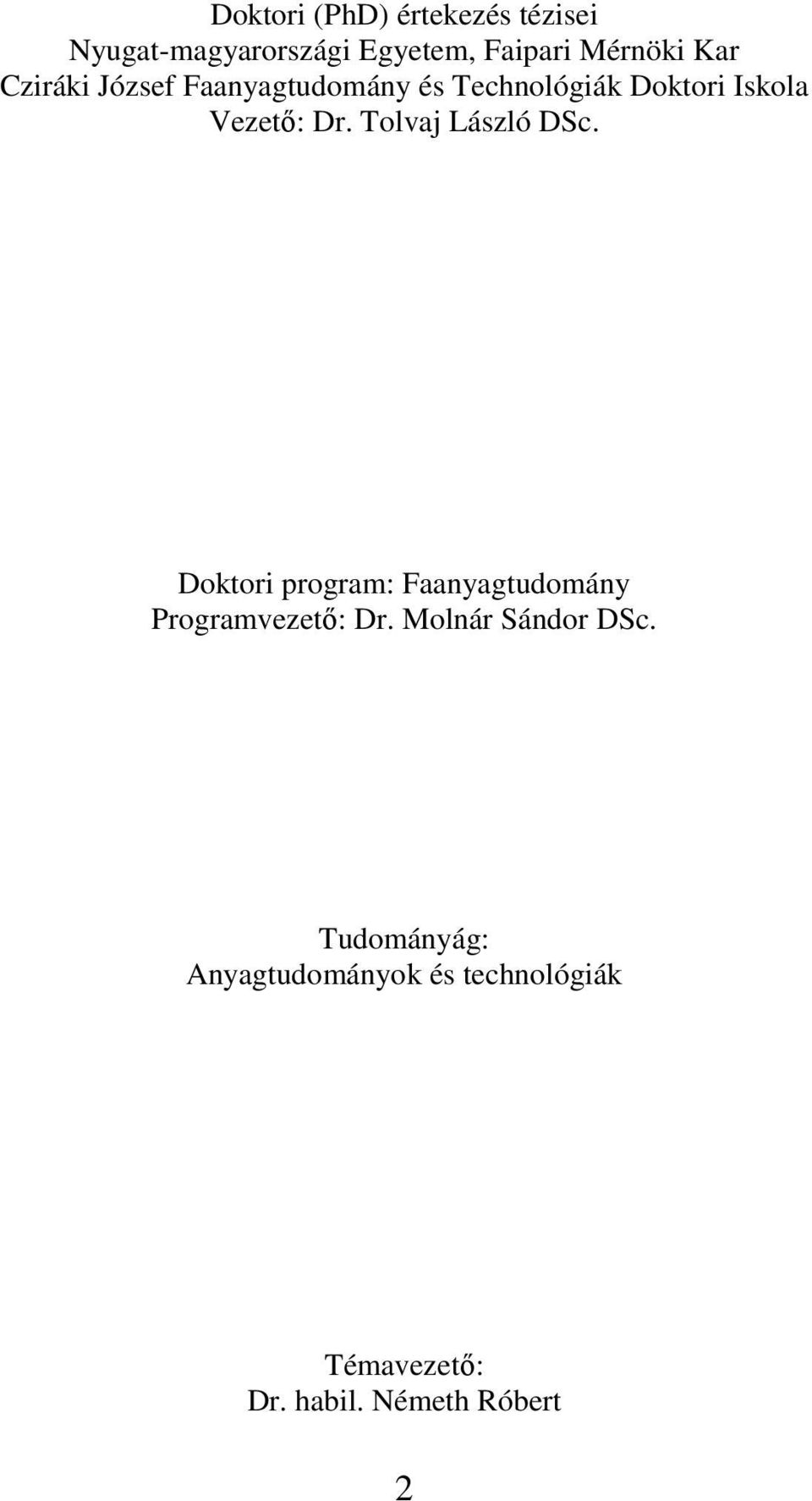Tolvaj László DSc. Doktori program: Faanyagtudomány Programvezető: Dr.