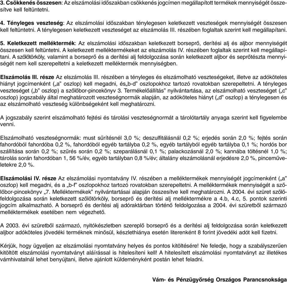 részében foglaltak szerint kell megállapítani. 5.