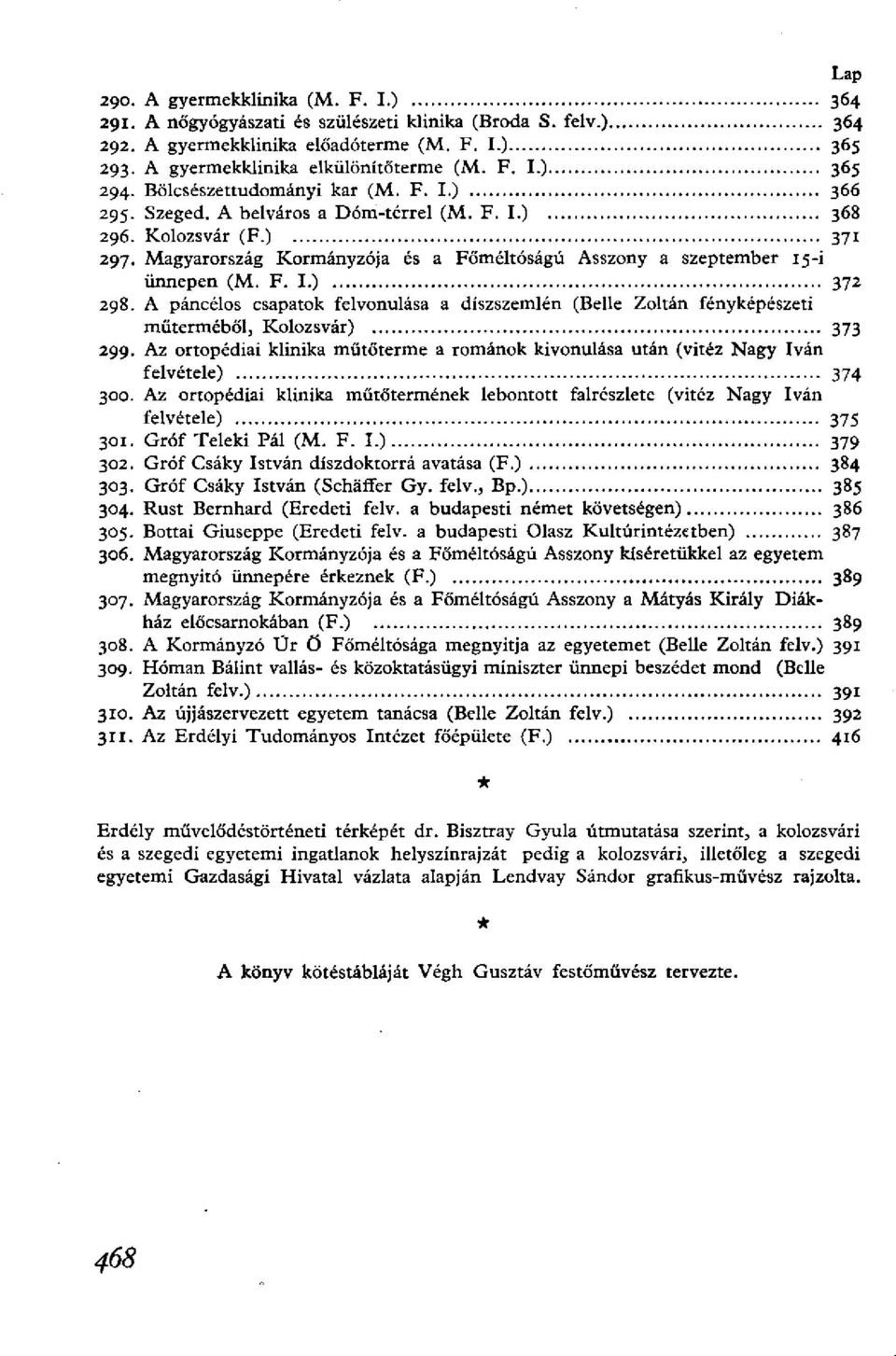 F. I.) 372 298. A páncélos csapatok felvonulása a díszszemlén (Belle Zoltán fényképészeti műterméből, Kolozsvár) 373 299.