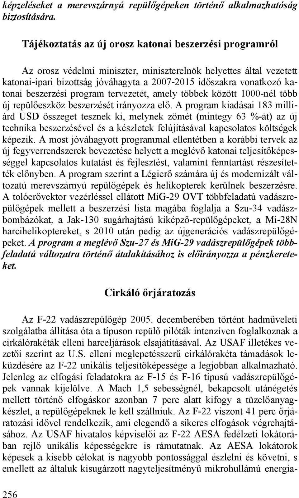 katonai beszerzési program tervezetét, amely többek között 1000-nél több új repülőeszköz beszerzését irányozza elő.