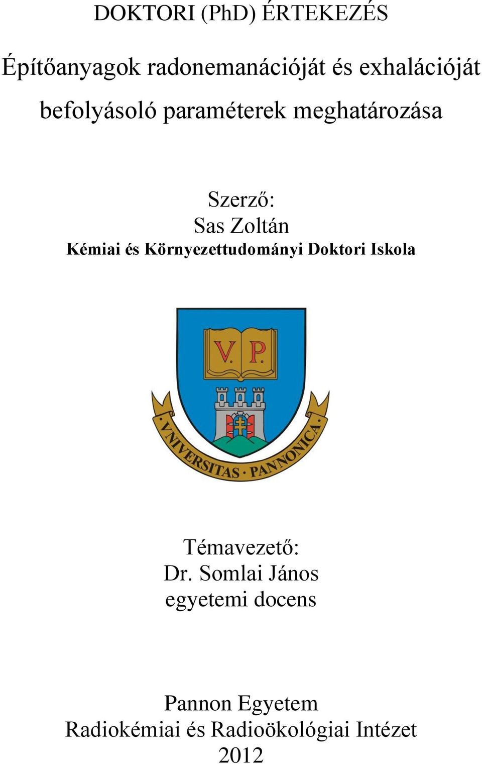 Zoltán Kémiai és Környezettudományi Doktori Iskola Témavezető: Dr.