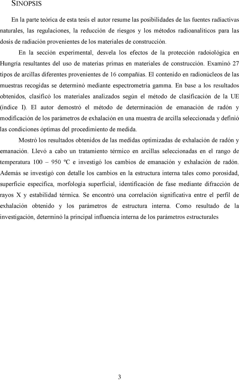 En la sección experimental, desvela los efectos de la protección radoiológica en Hungría resultantes del uso de materias primas en materiales de construcción.