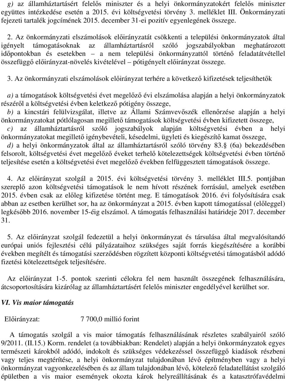 15. december 31-ei pozitív egyenlegének összege. 2.