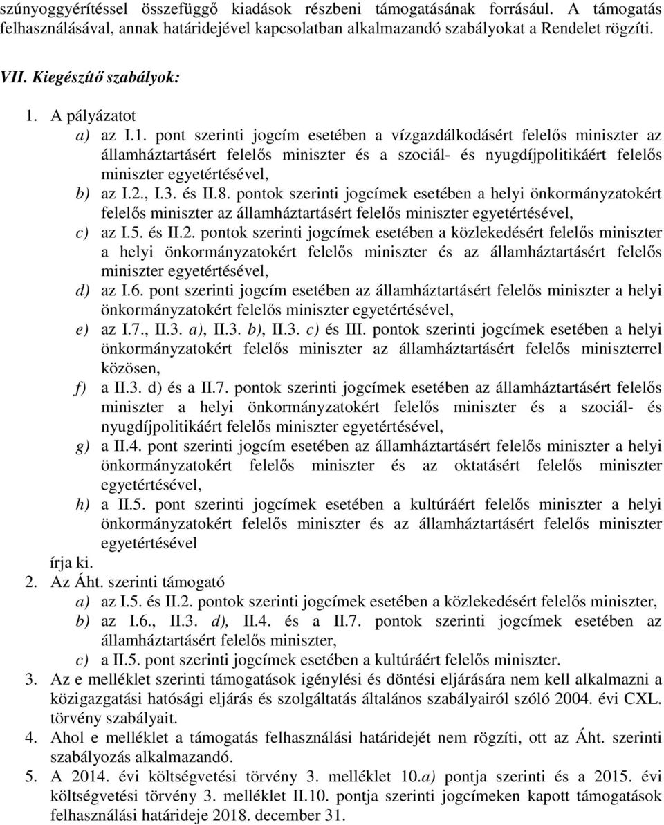 A pályázatot a) az I.1.