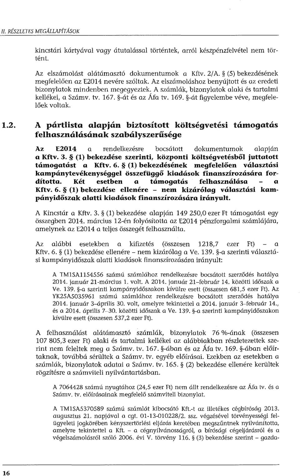 -át és az Áfa tv. 169. -át figyelembe véve, megfelelőek voltak. 1.2.