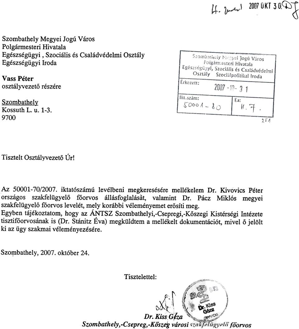 Pácz Miklós megyei szakfelügyelõ fõorvos levelét, mely korábbi véleményemet erõsíti meg.