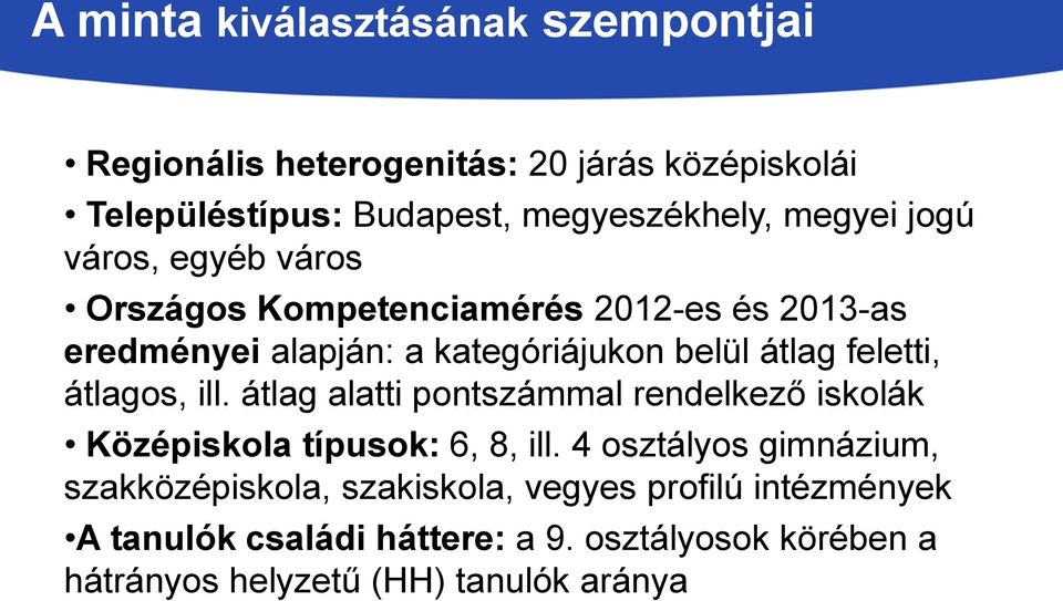 átlagos, ill. átlag alatti pontszámmal rendelkező iskolák Középiskola ok: 6, 8, ill.