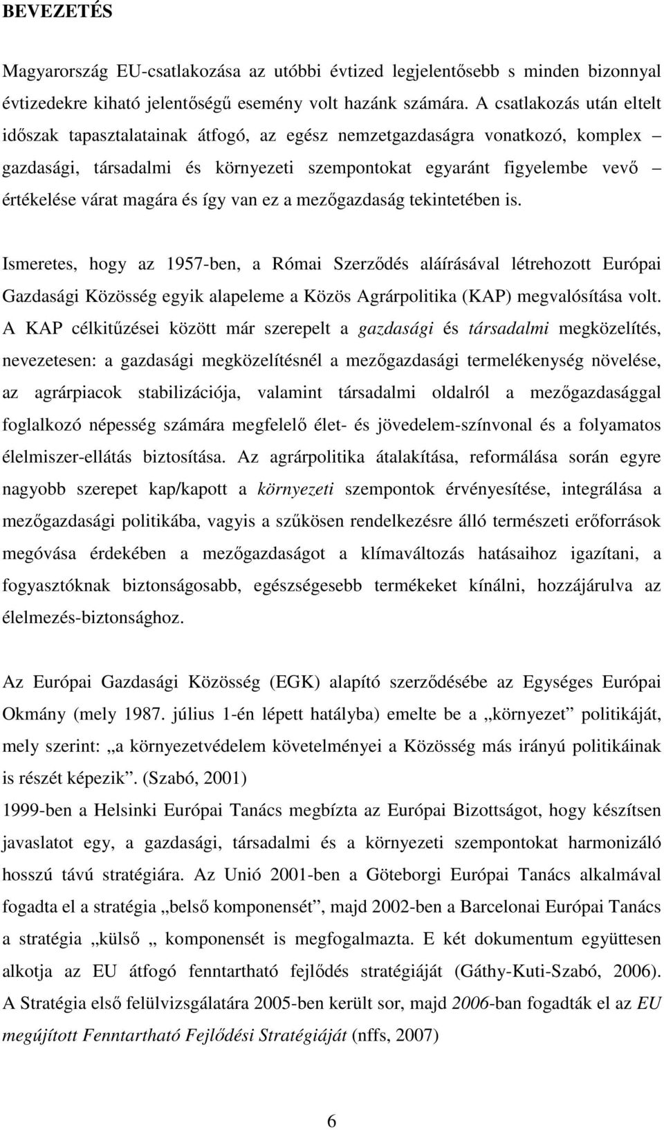 magára és így van ez a mezőgazdaság tekintetében is.