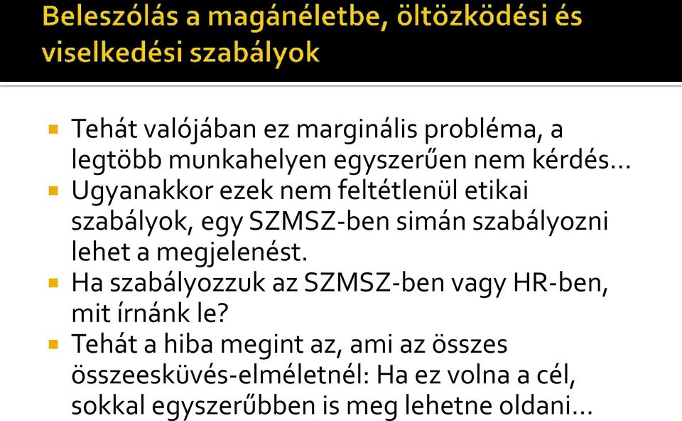 megjelenést. Ha szabályozzuk az SZMSZ-ben vagy HR-ben, mit írnánk le?