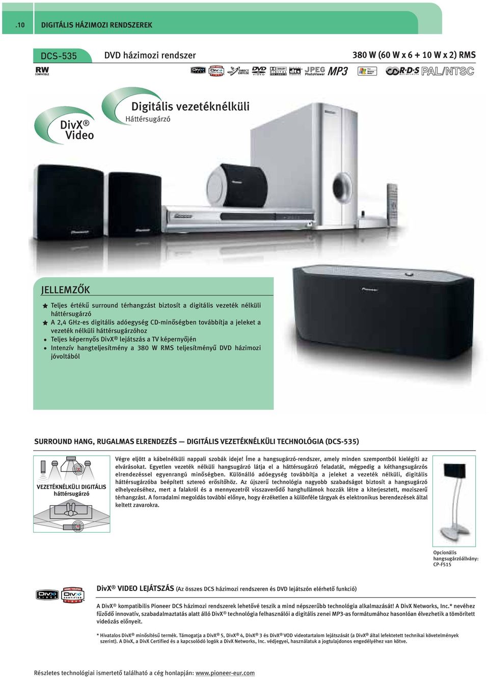 Intenzív hangteljesítmény a 380 W MS teljesítményű DVD házimozi jóvoltából SUOUND HANG, UGAMAS EENDEZÉS DIGITÁIS VEZETÉKNÉKÜI TECHNOÓGIA (DCS-535) VEZETÉKNÉKÜI DIGITÁIS háttérsugárzó Végre eljött a