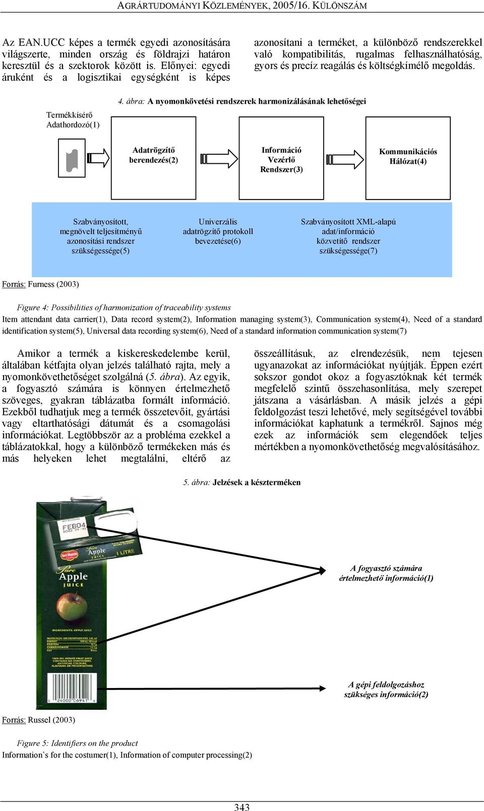 költségkímélő megoldás. Termékkísérő Adathordozó(1) 4.